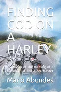 Finding God on a Harley: Chronicles of the meeting of a motorcyclist and a Zen Master - Paperback