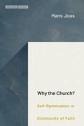 Why the Church?: Self-Optimization or Community of Faith - Hardcover