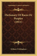Dictionary Of Races Or Peoples (1911) - Paperback
