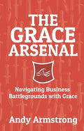 The Grace Arsenal: Navigating Business Battlegrounds with Grace - Paperback