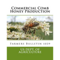 Commercial Comb Honey Production: Farmers Bulletin 1039 - Paperback