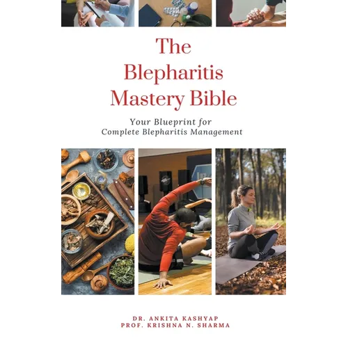 The Blepharitis Mastery Bible: Your Blueprint for Complete Blepharitis Management - Paperback