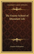 The Essene School of Abundant Life - Hardcover