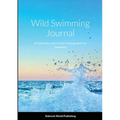 Wild Swimming Journal: A Cold Water Swim Track And Log Book For Swimmers - Paperback