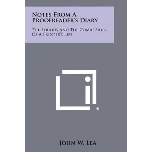 Notes from a Proofreader's Diary: The Serious and the Comic Sides of a Printer's Life - Paperback