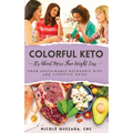 Colorful Keto: It's About More Than Weight Loss - Paperback