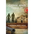 Come and Take It: Search for the Treasure of the Alamo - Paperback