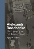 Aleksandr Rodchenko: Photography in the Time of Stalin - Hardcover