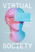 Virtual Society: The Metaverse and the New Frontiers of Human Experience - Hardcover