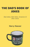 The Dad's Book Of Jokes: Dad Jokes, Bad Jokes, Kid Jokes, Groaners & One-Liners - Paperback