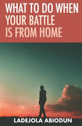 What to Do When Your Battle Is From Home - Paperback