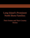 Long Island's Prominent North Shore Families: Their Estates and Their Country Homes. Volume I - Paperback