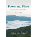 Power and Place: Preservation, Progress, and the Culture War Over Land - Paperback