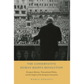 Conservative Human Rights Revolution: European Identity, Transnational Politics, and the Origins of the European Convention - Paperback