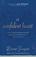 A Confident Heart: How to Stop Doubting Yourself & Live in the Security of God's Promises - Paperback