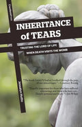 Inheritance of Tears: Trusting the Lord of Life When Death Visits the Womb - Paperback