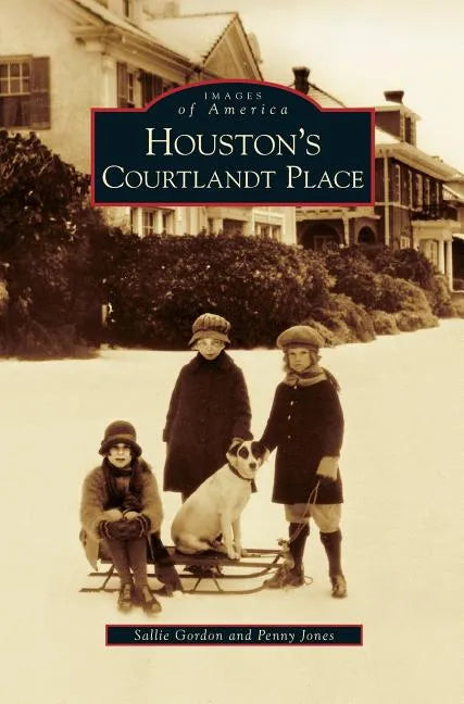 Houston's Courtlandt Place - Hardcover