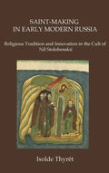 Saint-Making in Early Modern Russia: Religious Tradition and Innovation in the Cult of Nil Stolobenskii - Hardcover