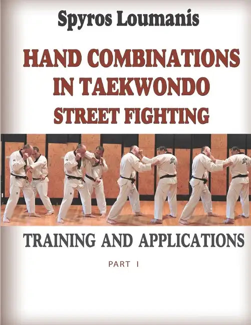 Hand Combinations in Taekwondo Street Fighting: Training and Applications - Paperback