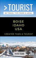 Greater Than a Tourist-Boise Idaho USA: 50 Travel Tips from a Local - Paperback