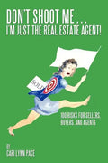 Don't Shoot Me...I'm Just the Real Estate Agent!: 100 Risks for Sellers, Buyers, and Agents - Paperback