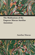The Meditations of the Emperor Marcus Aurelius Antoninus - Paperback