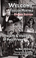 Welcome, Foolish Mortals the Life and Voices of Paul Frees (Revised Edition) (Hardback) - Hardcover