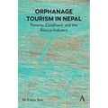 Orphanage Tourism in Nepal: Poverty, Childhood, and the Rescue Industry - Hardcover