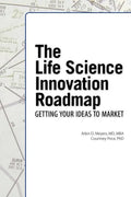 The Life Science Innovation Roadmap: Bioscience Innovation Assessment, Planning, Strategy, Execution, and Implementation - Paperback