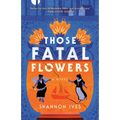 Those Fatal Flowers - Paperback