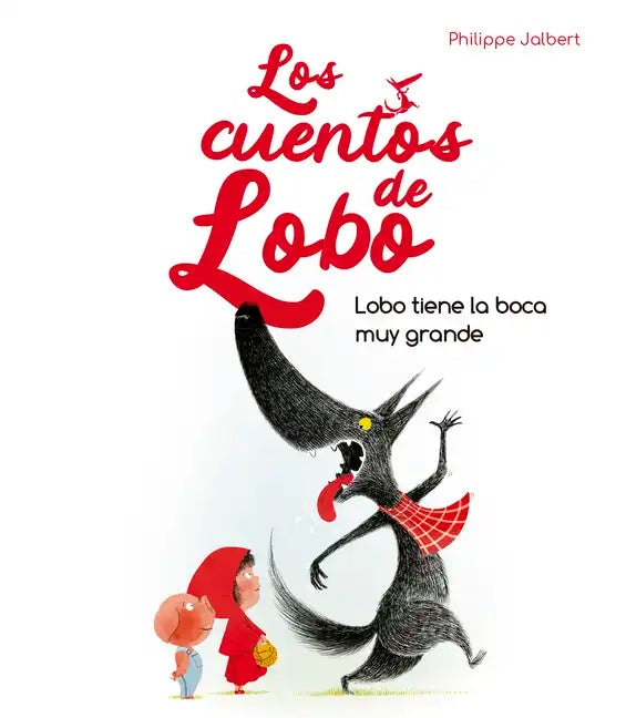 Lobo Tiene La Boca Muy Grande (Los Cuentos del Lobo) - Hardcover