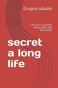 secret a long life: Life up to 120 years Hunza tribes and blue zones - Paperback