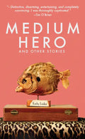 Medium Hero: And Other Stories - Hardcover
