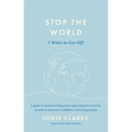 Stop the World I Want to Get Off: A Guide to Understanding and Supporting the Recovery of Autistic Burnout in Children and Young People - Paperback