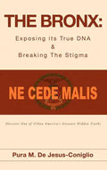 The Bronx: Exposing its True DNA & Breaking The Stigma - Hardcover