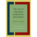 The Art Of Teaching Christian Doctrine: Good News And Its Proclamation - Paperback