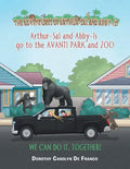 The Adventures of Arthur-Sal and Abby-Is: Arthur-Sal and Abby-Is Go to the Avanti Park and Zoo - Paperback
