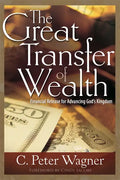 Great Transfer of Wealth: Financial Release for Advancing God's Kingdom - Paperback