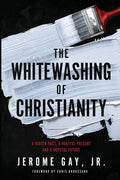 The Whitewashing of Christianity: A Hidden Past, A Hurtful Present, and A Hopeful Future - Paperback