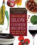 200 Low-Carb Slow Cooker Recipes: Healthy Dinners That Are Ready When You Are! - Paperback