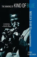 The Making of Kind of Blue:: Miles Davis and His Masterpiece - Paperback