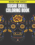 Sugar Skull Coloring Book: For Adult Stress Relieving Day of the Dead Dia De Los Muertos - Paperback