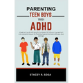 Parenting Teen Boys with ADHD: A beginner's guide with practical strategies for behavior management and coping techniques, for Parenting hyperactive - Paperback