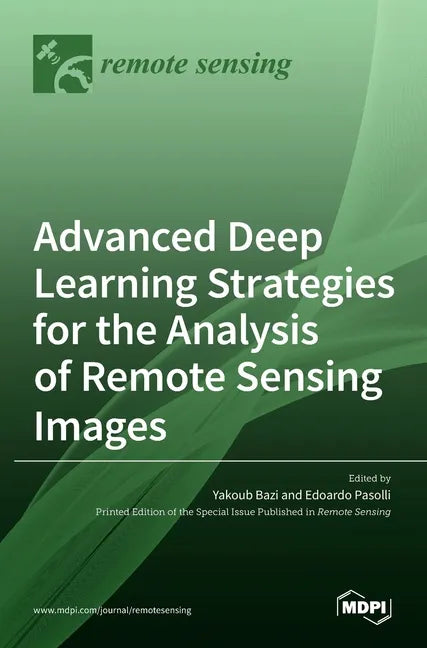 Advanced Deep Learning Strategies for the Analysis of Remote Sensing Images - Hardcover