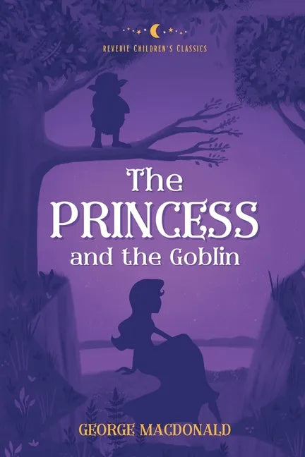 The Princess and the Goblin: Reverie Children's Classics - Paperback