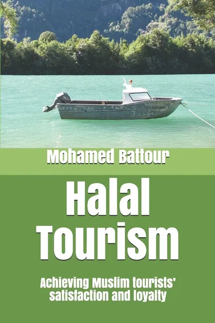 Halal Tourism: achieving Muslim tourists' satisfaction and loyalty - Paperback