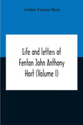 Life And Letters Of Fenton John Anthony Hort (Volume I) - Paperback