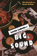 Little Labels Big Sound: Small Record Companies and the Rise of American Music - Paperback