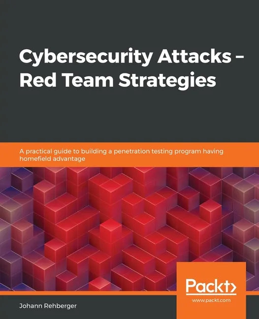 Cybersecurity Attacks - Red Team Strategies - Paperback