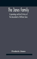 The Janes Family: A Genealogy And Brief History Of The Descendants Of William Janes, The Emigrant Ancestor Of 1637, With An Extended Not - Hardcover